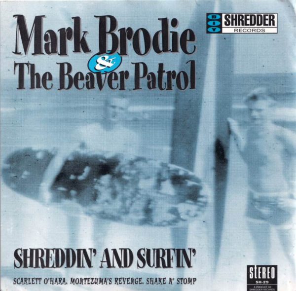 Mark Brodie & The Beaver Patrol - Shreddin' and Surfin'   (7")