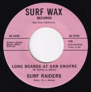 The Surf Raiders - Long Boards at San Onofre   (7")