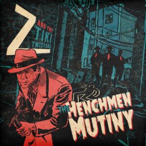 Z and The Tiki Twisters - The Henchmen Mutiny   (LP)